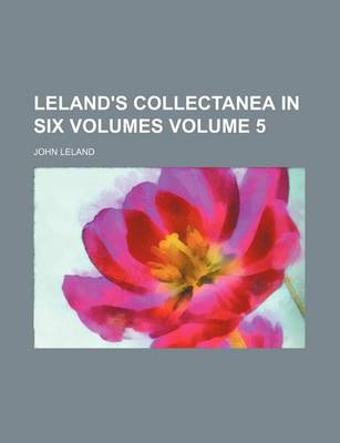 Book cover for Leland's Collectanea in Six Volumes Volume 5