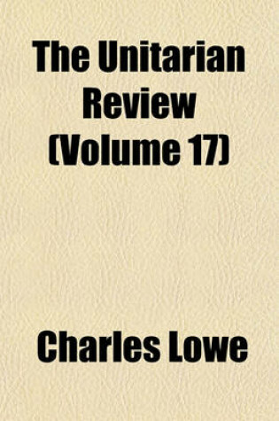 Cover of The Unitarian Review (Volume 17)