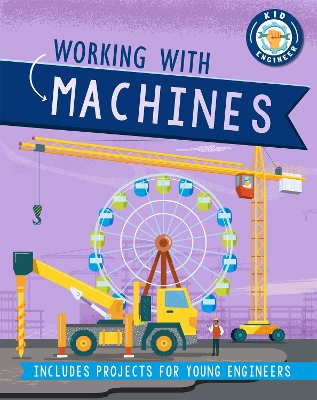 Book cover for Kid Engineer: Working with Machines