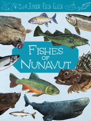 Book cover for Junior Field Guide: Fishes of Nunavut