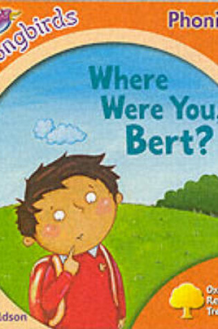 Cover of Oxford Reading Tree: Stage 6: Songbirds: Where Were You Bert?