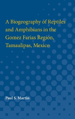 Book cover for A Biogeography of Reptiles and Amphibians in the Gomez Farias Region, Tamaulipas, Mexico