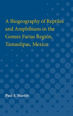 Book cover for A Biogeography of Reptiles and Amphibians in the Gomez Farias Region, Tamaulipas, Mexico