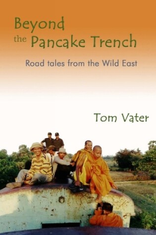 Cover of Beyond The Pancake Trench: Road Tales From The Wild East