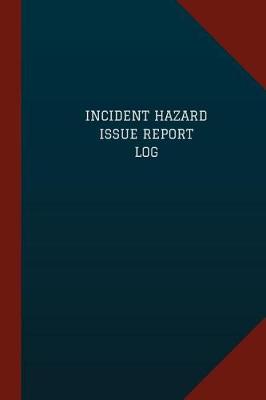 Book cover for Incident Hazard Issue Report Log (Logbook, Journal - 124 pages, 6" x 9")
