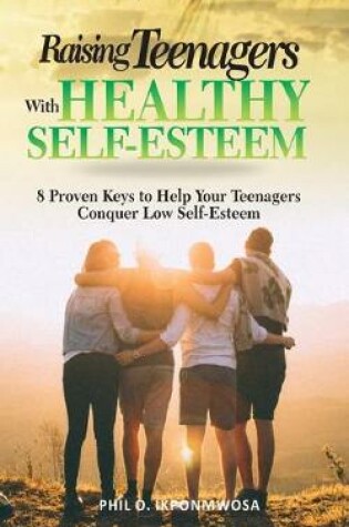 Cover of Raising Teenagers With Healthy Self-Esteem