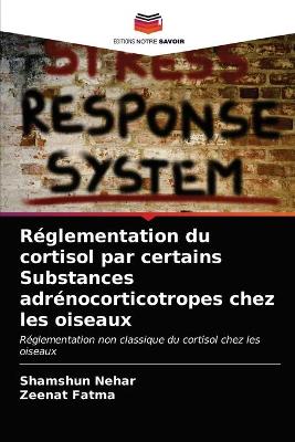 Book cover for Réglementation du cortisol par certains Substances adrénocorticotropes chez les oiseaux