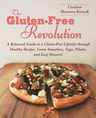 The Gluten-Free Revolution by Caroline Shannon-Karasik