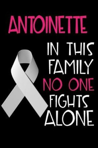 Cover of ANTOINETTE In This Family No One Fights Alone