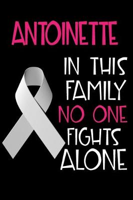 Book cover for ANTOINETTE In This Family No One Fights Alone