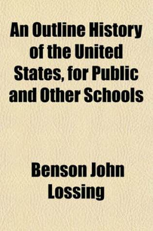 Cover of An Outline History of the United States, for Public and Other Schools