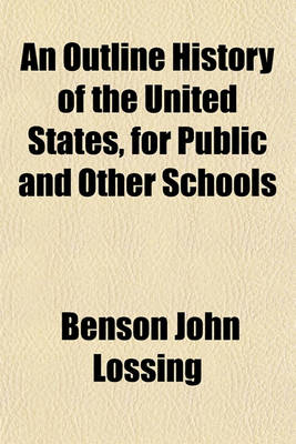 Book cover for An Outline History of the United States, for Public and Other Schools