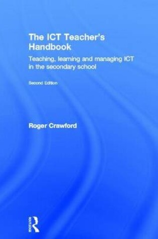 Cover of Ict Teacher S Handbook, The: Teaching, Learning and Managing Ict in the Secondary School