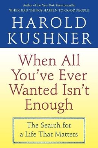 Cover of When All You've Ever Wanted Isn't Enough: The Search for a Life that Matters