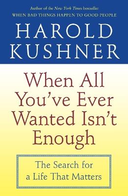 Book cover for When All You've Ever Wanted Isn't Enough: The Search for a Life that Matters