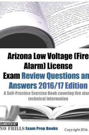 Cover of Arizona Low Voltage (Fire Alarm) License Exam Review Questions and Answers 2016/17 Edition