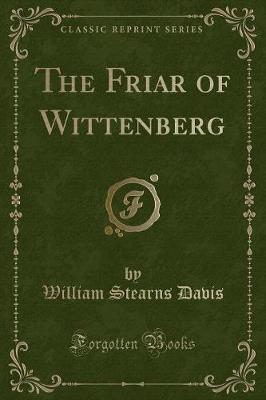 Book cover for The Friar of Wittenberg (Classic Reprint)