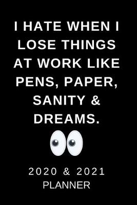 Book cover for 2020 & 2021 Weekly Planner - Funny, Sarcastic Gag Gift - Agenda Notebook for New Year Planning, To-Do Lists, Job Tasks, Appointment