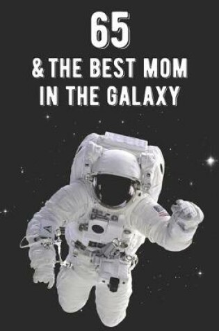 Cover of 65 & The Best Mom In The Galaxy