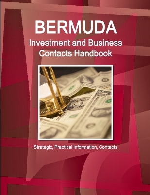 Book cover for Bermuda Investment and Business Contacts Handbook - Strategic, Practical Information, Contacts