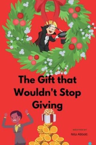 Cover of The Gift That Wouldn't Stop Giving