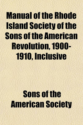 Book cover for Manual of the Rhode Island Society of the Sons of the American Revolution, 1900-1910, Inclusive