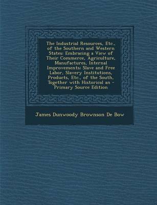 Book cover for The Industrial Resources, Etc., of the Southern and Western States