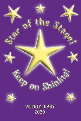 Book cover for Star of the Stage! Keep on Shining! - Weekly Diary 2020