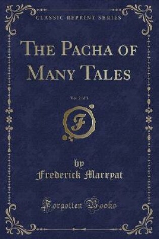 Cover of The Pacha of Many Tales, Vol. 2 of 3 (Classic Reprint)