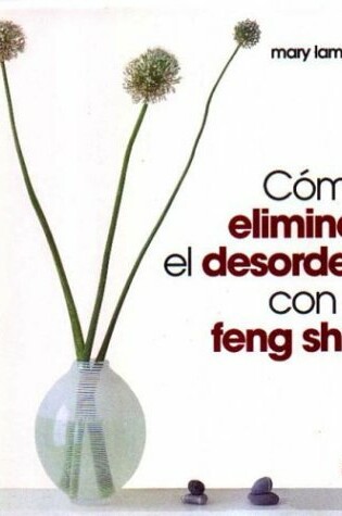 Cover of Como Eliminar El Desorden Con El Feng Shui