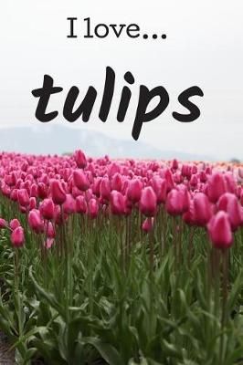 Book cover for I Love Tulips