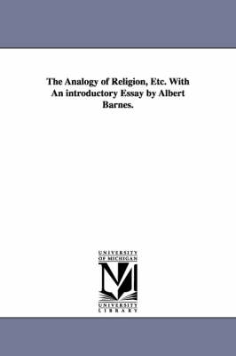 Book cover for The Analogy of Religion, Etc. With An introductory Essay by Albert Barnes.