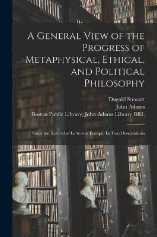 Cover of A General View of the Progress of Metaphysical, Ethical, and Political Philosophy