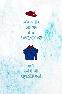 Book cover for We're on the Brink of an Adventure. Dont's Spoil it with Questions!
