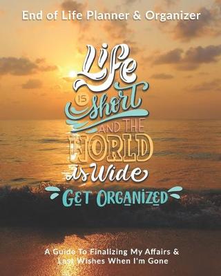 Book cover for Life Is Short & The World Is Wide Get Organized