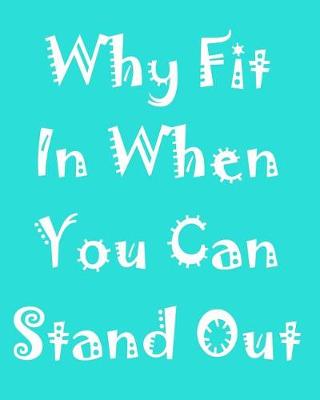 Book cover for Why Fit in When You Can Stand Out