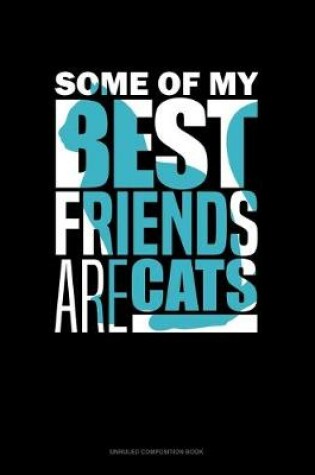 Cover of Some Of My Best Friends Are Cats