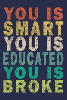 Book cover for You Is Smart You Is Educated You Is Broke
