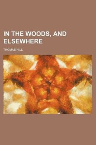 Cover of In the Woods, and Elsewhere