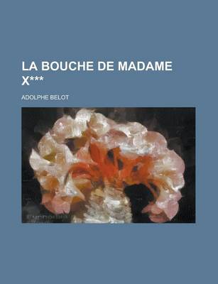 Book cover for La Bouche de Madame X***