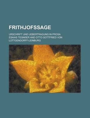 Book cover for Frithjofssage; Urschrift Und Uebertragung in Prosa