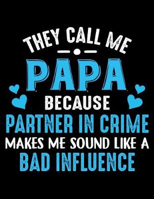 Book cover for They call me Papa because partner in crime makes me sound like a bad influence