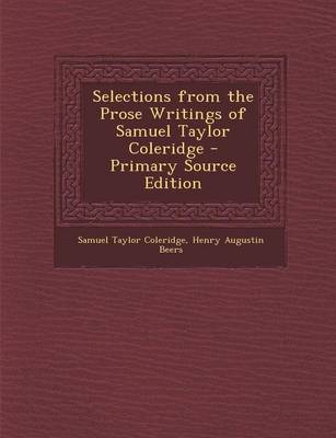 Book cover for Selections from the Prose Writings of Samuel Taylor Coleridge - Primary Source Edition