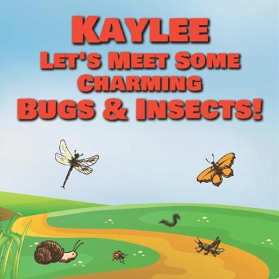 Book cover for Kaylee Let's Meet Some Charming Bugs & Insects!