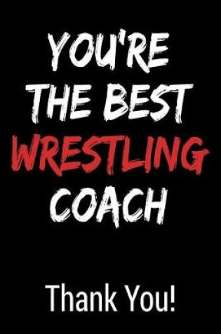 Cover of You're the Best Wrestling Coach Thank You!