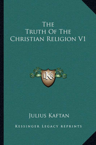 Cover of The Truth of the Christian Religion V1