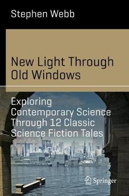 Cover of New Light Through Old Windows: Exploring Contemporary Science Through 12 Classic Science Fiction Tales