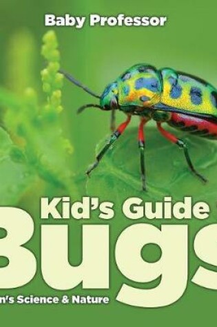 Cover of Kid's Guide to Bugs - Children's Science & Nature