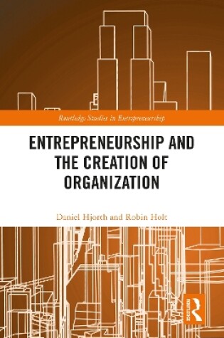 Cover of Entrepreneurship and the Creation of Organization