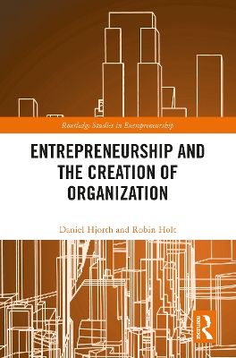 Book cover for Entrepreneurship and the Creation of Organization